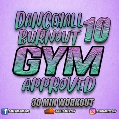 Dancehall Burnout PT10 (DJ MIX) GYM APPROVED