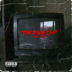 DREAMIN (PROD. CADENCE)