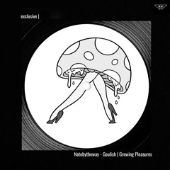 exclusive | Natebytheway - Goulish | Growing Pleasures