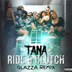 Tana - Ride And Clutch (Glazza Remix)