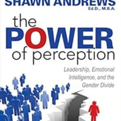 Get PDF ✔️ The Power of Perception: Leadership, Emotional Intelligence, and the Gende