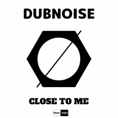 DubNoise - Close To Me (Radio Edit)