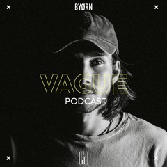 VAGUE PODCAST 030 / BYØRN