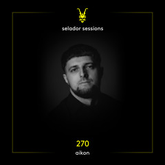 Selador Sessions 270 | Aikon