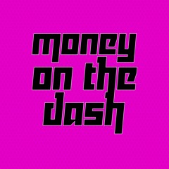 MONEY ON THE DASH [FREE DL]