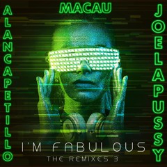 I'm Fabulous - Alan Capetillo & Macau Ft. JoelaPussy (Mauro Mozart Remix)