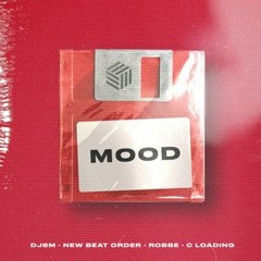 DJSM, New Beat Order & Robbe - Mood (ft. C Loading)