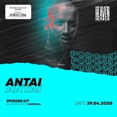 ANTAI - Heaven Club Podcast 017