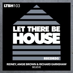 Ridney, Angie Brown & Richard Earnshaw - Believe (Original Mix) **Out Now**