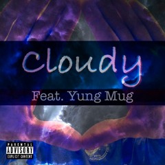 Cloudy (feat. Yung Mug)