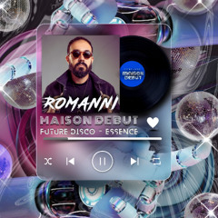 DJ ROMANNI - MAISON DEBUT - FUTURE DISCO - ESSENCE