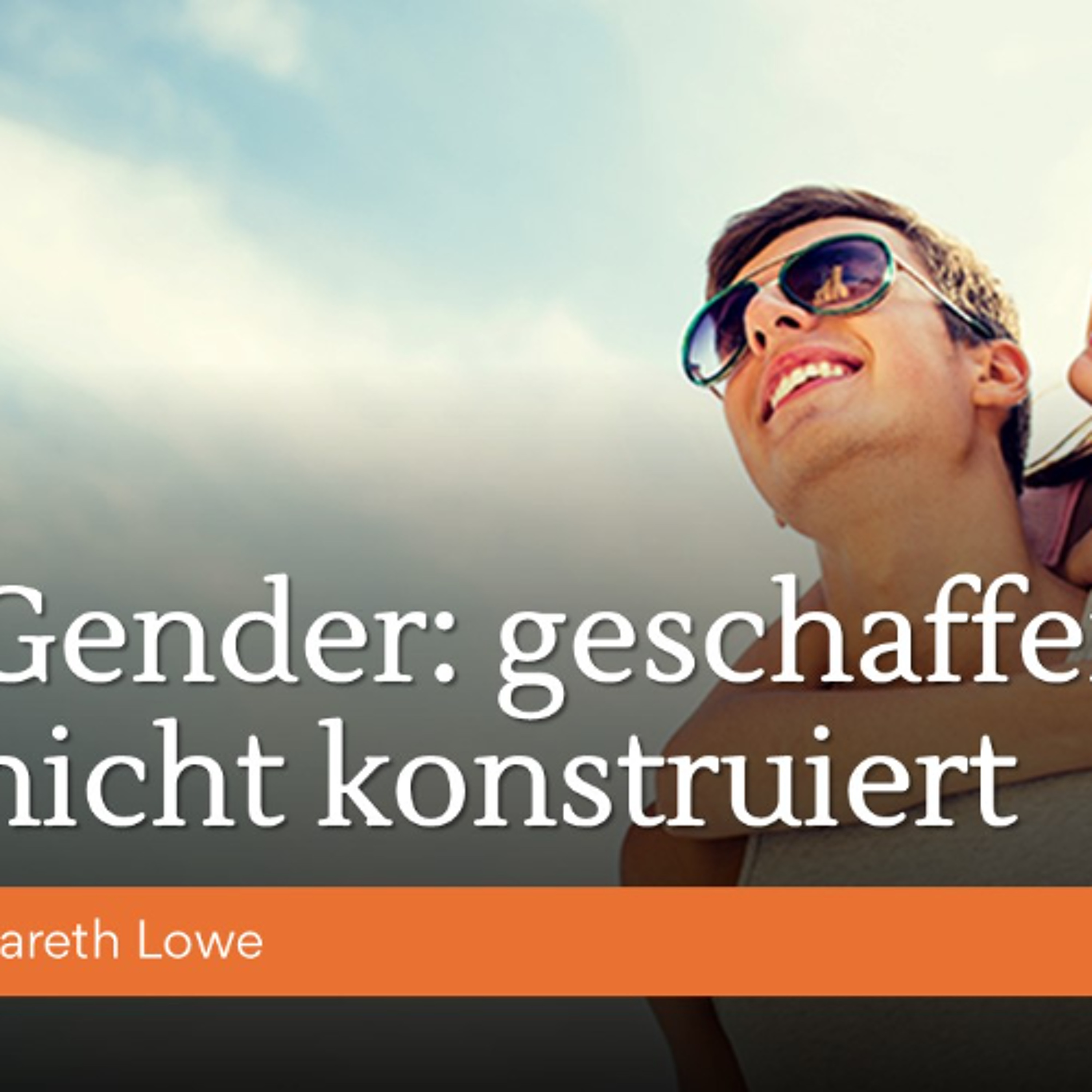Gender: Geschaffen, nicht Konstruiert | Gender: Created, not Constructed - Gareth Lowe