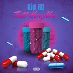 Kid RD - Tell Her Now