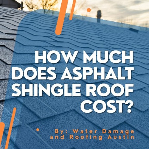 Stream How Much Does Asphalt Shingle Roof Cost? from Water Damage and