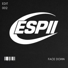 Espii - Face Down (edit)