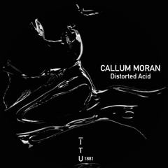 Callum Moran - Distorted Acid [ITU1881]