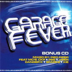 Garage Fever - Mixed by Pied Piper Feat. MCs CKP, PSG, Viper, Danger K, Sparks & Kie