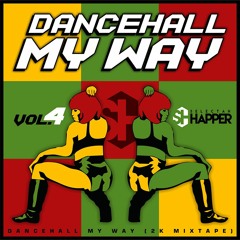 Dancehall My Way Vol.4 (2K Mixtape)