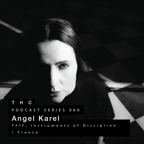 THC Podcast Series 060 -Angel Karel