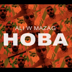 Hoba - Ali W Mazag / هوبا -  على و مزاج