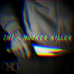 (H) - Hooker Killer
