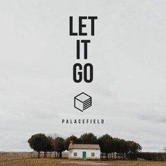 Palacefield - Let It Go [RM Release]