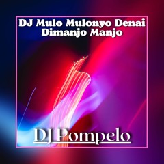 DJ Mulo Mulonyo Denai Dimanjo Manjo