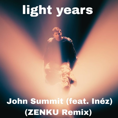 John Summit - light years (feat. Inéz) (ZENKU Remix) [Intro Extended] [FREE DOWNLOAD]