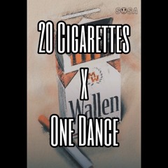 20 Cigarettes x One Dance