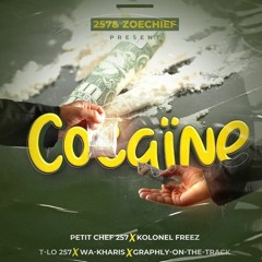Petit Chef - Cocaine Feat. Kolonel Freez X T-LO 257 X Wa - Kharis X Graphly