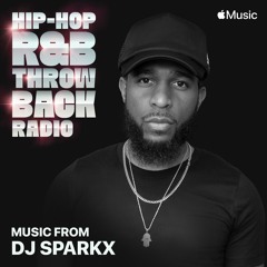 Dj Sparkx  - Apple Music - Hip Hop Rnb (Early 2000's) Throwback June 2022 - CLEAN