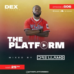 The Platform 506 Feat. Dre Llamo @dre_llamo