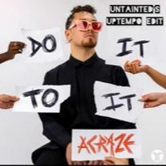 Acraze - Do It To It ( Untainted Uptempo Edit )