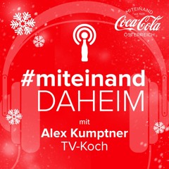 #miteinand daheim X-Mas Special mit Profi-Koch Alex Kumptner