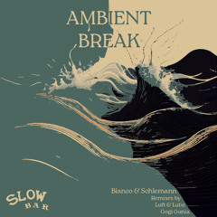 ❖ Bianco & Schlemann - Ambient Break ❖