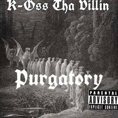 K-Oss Tha Villin-Purgatory