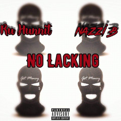 No Lackin Ft Nazzi B (Bonus)