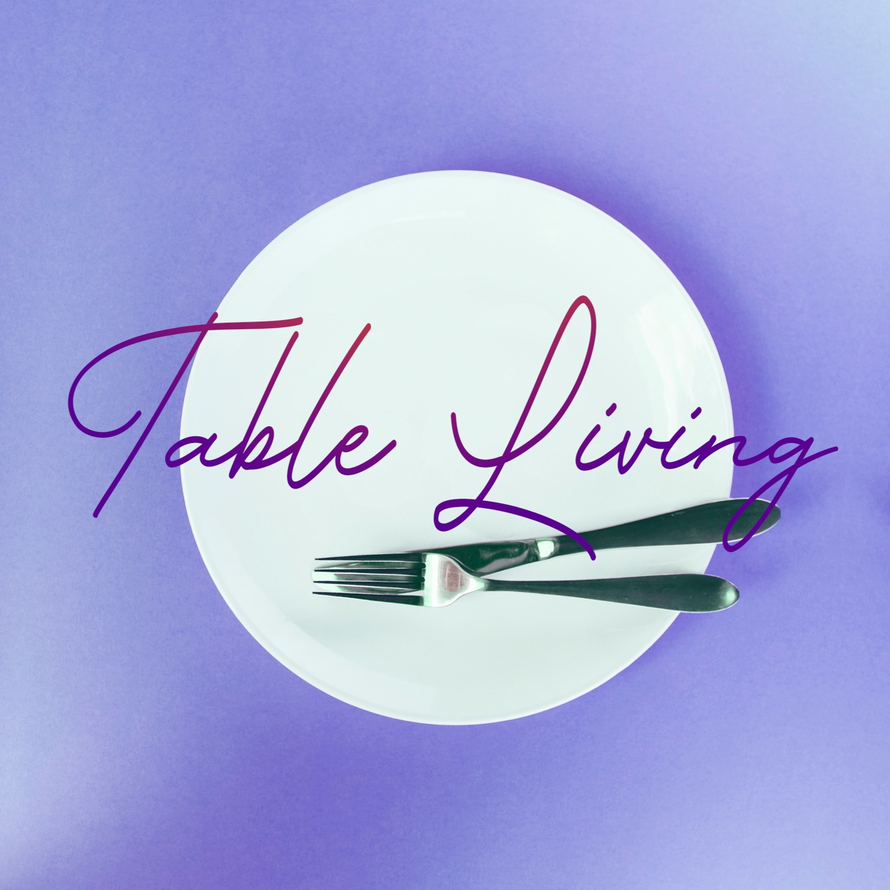Table Living - Never Left?