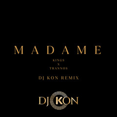 Madame - Kings x Trannos DJ Kon Remix