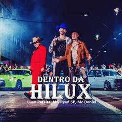 Luan Pereira, Mc Daniel, Mc Ryan SP - Dentro Da Hilux (Marcos Crunk & Daescco Remix)