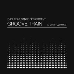 DJDL feat. Dance Department - Groove Train (E. Starr Radio Club Mix) Radio Promo