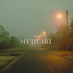 MY HEART