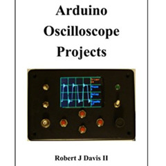 [GET] KINDLE 📖 Arduino Oscilloscope Projects by  Robert Davis PDF EBOOK EPUB KINDLE