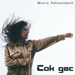 Sura İskenderli - Çok Geç (Meric Bicer Vers.)