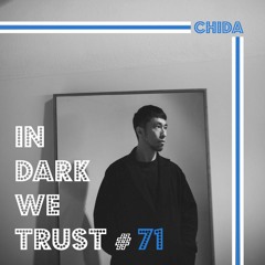 Chida - IN DARK WE TRUST #71