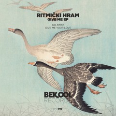 Ritmicki Hram - Give Me Your Love (Original Mix)
