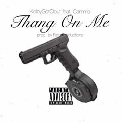 Thang On Me X Kolby (feat. Cammo)