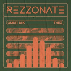 REZZONATE Guest Mix 013 - Thez