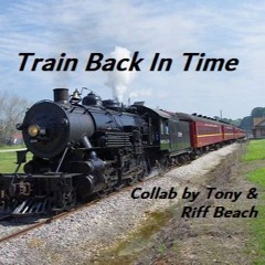 Train Back In Time - Collaboration by Tony and Riff Beach - Original