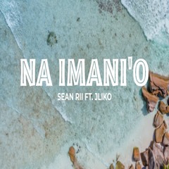 Sean Rii feat. J-Liko - Na Imani'o